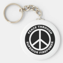 Peace Through Superior Firepower Key Chains