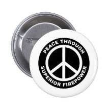 Peace Through Superior Firepower Pinback Buttons