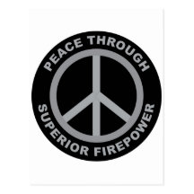Peace Through Superior Firepower Post Cards