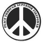 Peace Through Superior Firepower Round Stickers