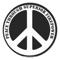 Peace Through Superior Firepower Round Stickers
