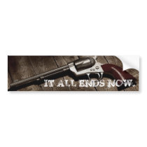 PEACEMAKER, IT ALL ENDS NOW. BUMPER STICKER