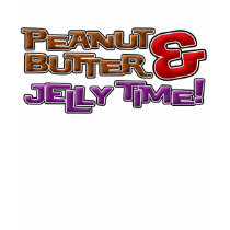 Peanut Butter and Jelly Time! t-shirts