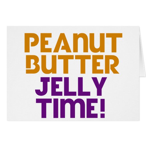 Peanut Butter Jelly Time Cards Zazzle