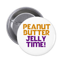 Peanut Butter Jelly Time Pinback Button
