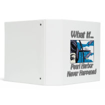 Pearl Harbor Never Happened 3 Ring Binders