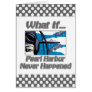 Pearl Harbor Never Happened Card