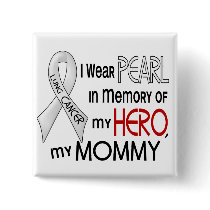 Pearl In Memory Of My Mommy Lung Cancer Button