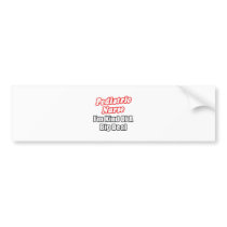Pediatric Nurse...Kind of a Big Deal bumper stickers