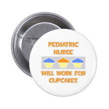 Pediatric Nurse ... Will Work For Cupcakes Pinback Buttons