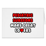 Pediatric Surgeons Make Great Lovers Greeting Cards