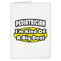 Pediatrician = Kind of a Big Deal Card