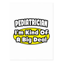 Pediatrician = Kind of a Big Deal Postcards