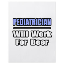 Pediatrician...Will Work For Beer flyers