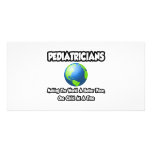 Pediatricians...Making the World a Better Place Custom Photo Card