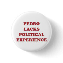 Pedro Lacks Political Experience buttons by kaylah1993 Pedro Lacks Political Experience buttons