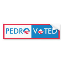 Pedro Voted bumper stickers by OBumper Pedro Voted bumper stickers