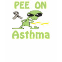 Pee On Asthma Shirt by causeican Pee On Asthma Shirt