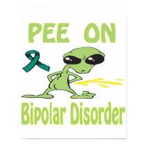 Pee On Bipolar Disorder Poster posters by causeican Pee On Bipolar Disorder Poster posters