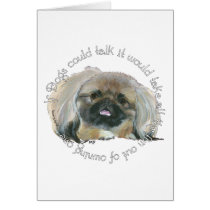 Pekingese Wisdom - If Dogs Could Talk Greeting Card