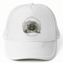 Pekingese Wisdom - If Dogs Could Talk Trucker Hat