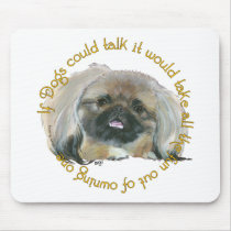 Pekingese Wit - If Dogs Could Talk Mouse Pad