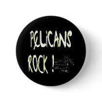 Pelicans Rock! Button by TShirtDotCom Pelicans Rock! Button