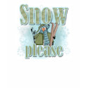 Pengin Ski Snow Please t-shirts