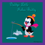 Penguin-Daddys Little Fishin Buddy Poster posters