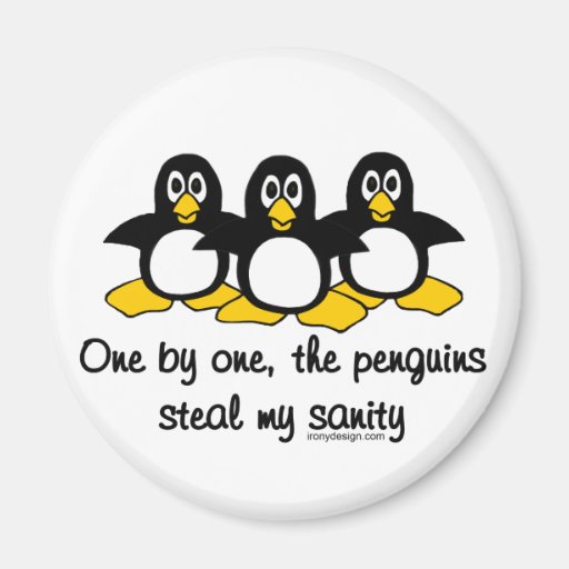 Penguins steal my sanity fridge magnet