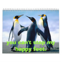 Penguins, you can't stop my happy feet. calendars