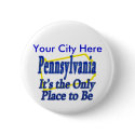 Pennsylvania  It's the Only Place to Be buttons