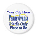 Pennsylvania  It's the Only Place to Be magnets