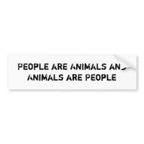 People are Animals and Animals are People Bumper Stickers