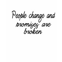 People change and promises are broken t-shirt