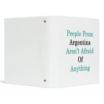People From Argentina Aren't Afraid Of Anything 3 Ring Binder