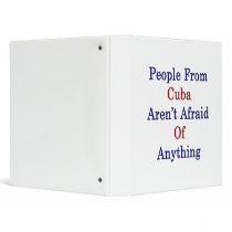 People From Cuba Aren't Afraid Of Anything 3 Ring Binder