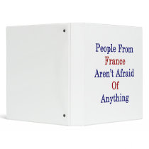People From France Aren't Afraid Of Anything Vinyl Binders
