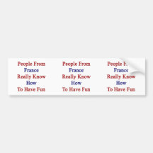 People From France Really Know How To Have Fun Bumper Sticker