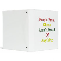 People From Ghana Aren't Afraid Of Anything 3 Ring Binders