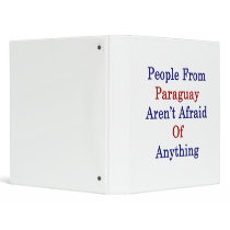 People From Paraguay Aren't Afraid Of Anything Vinyl Binder