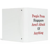 People From Singapore Aren't Afraid Of Anything 3 Ring Binder