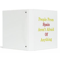 People From Spain Aren't Afraid Of Anything 3 Ring Binder