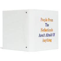 People From The Netherlands Aren't Afraid Of Anyth Binders