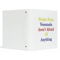 People From Venezuela Aren't Afraid Of Anything 3 Ring Binder