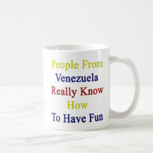 People From Venezuela Really Know How To Have Fun Mug