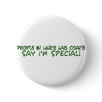 People in White Lab Coats Say I'm Special Buttons