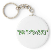 People in White Lab Coats Say I'm Special Keychains