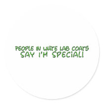 People in White Lab Coats Say I'm Special Sticker