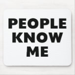 People Know Me Mouse Pad
